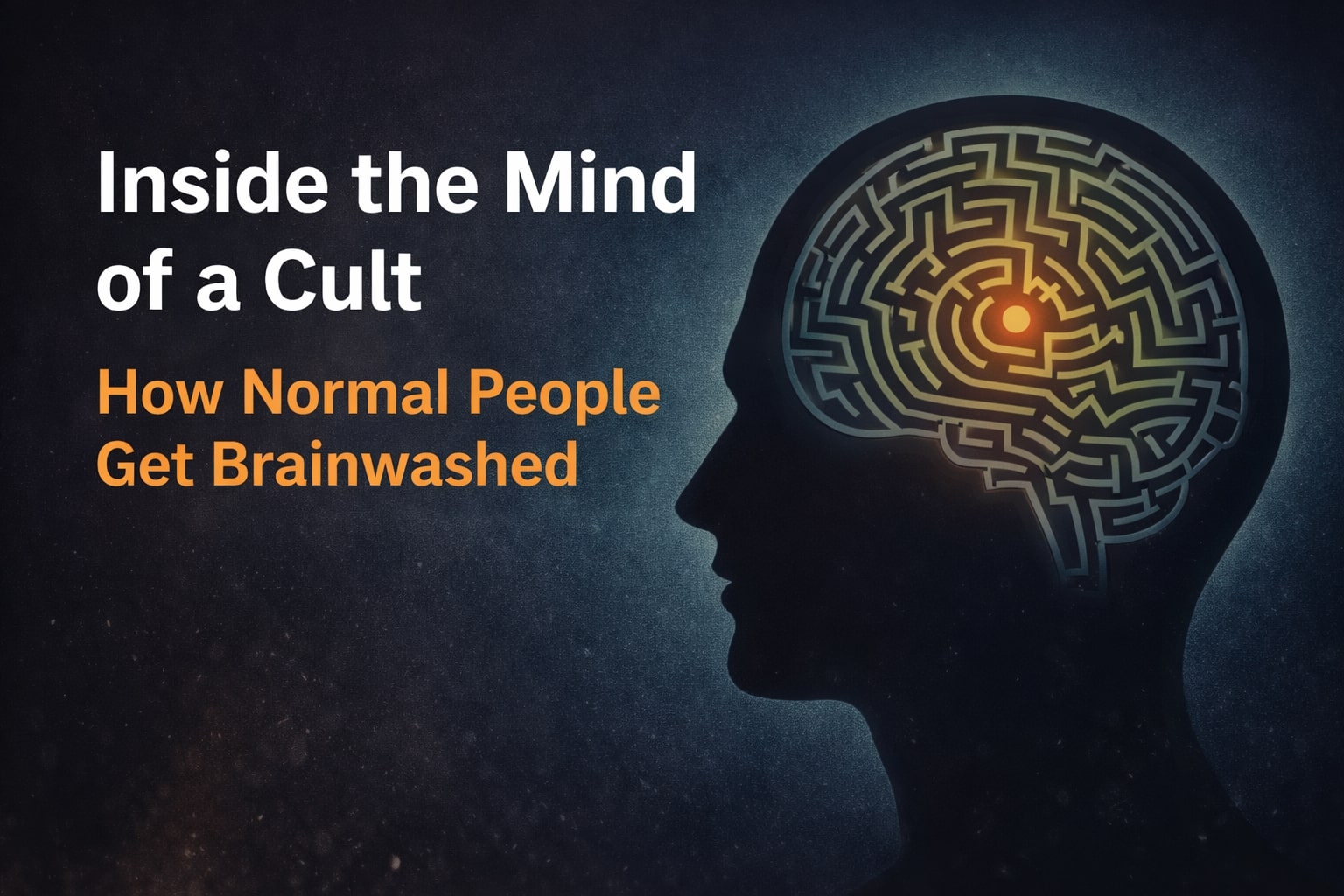 Inside the Mind of a Cult: How Normal People Get Brainwashed